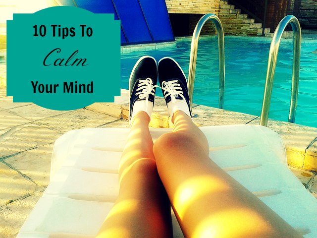 10 tips to calm your mind